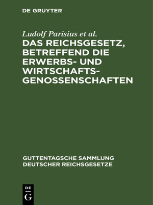 cover image of Das Reichsgesetz, betreffend die Erwerbs- und Wirtschaftsgenossenschaften